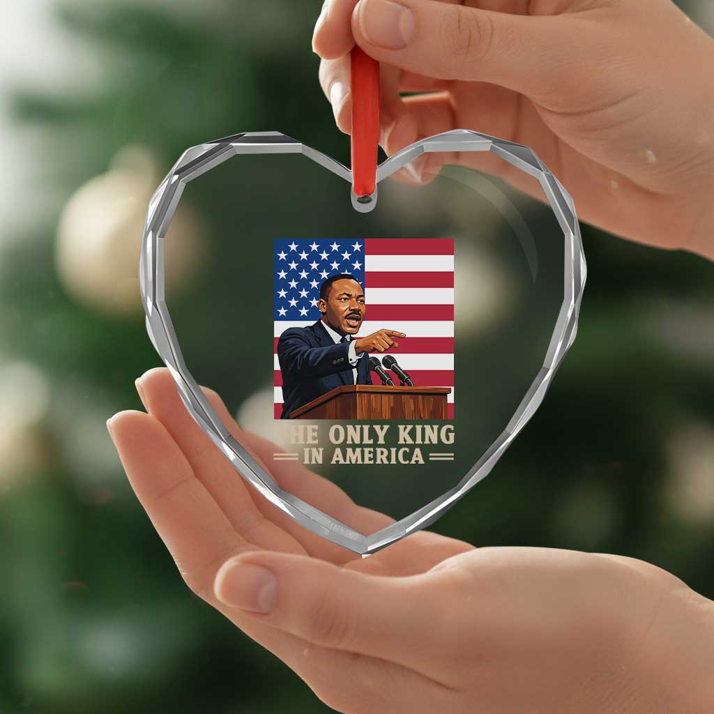 The Only King In America Heart Crystal Glass Ornament Honoring Martin Luther King Jr TS12 Print Your Wear