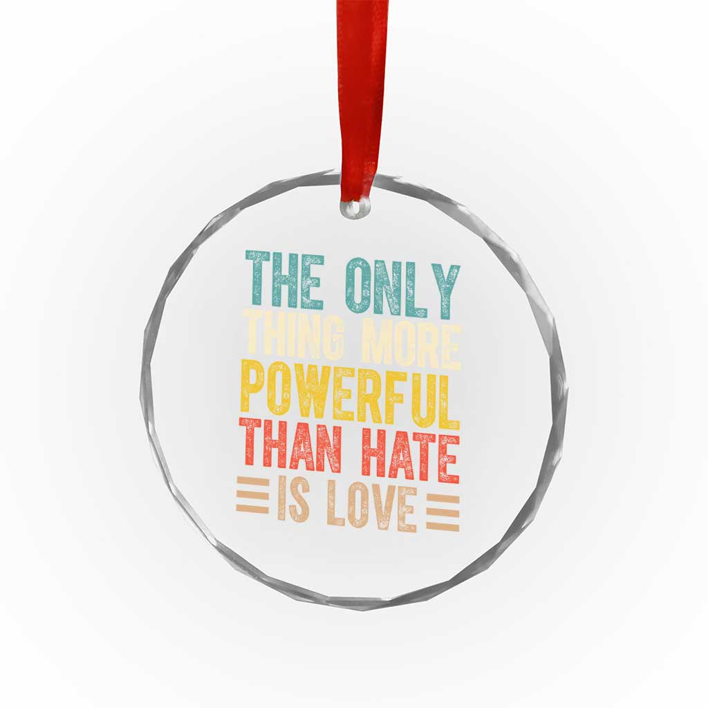 The Only Thing More Powerful Than Hate Is Love Crystal Glass Ornament Bold Retro Typography Bunny Inspirational Quote TS02 Print Your Wear