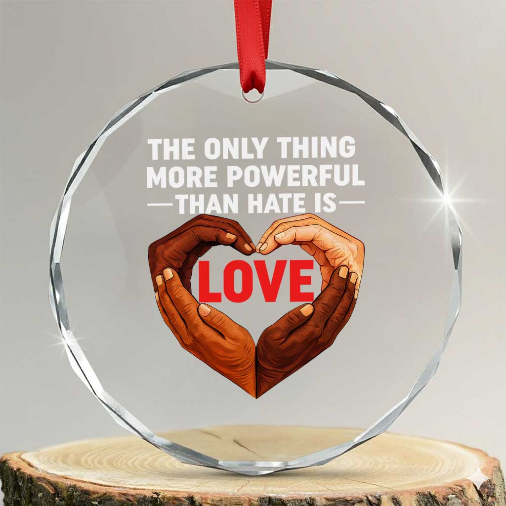 The Only Thing More Powerful Than Hate Is Love Crystal Glass Ornament Heart in Hands Unity Bunny Inspirational Quote TS02 Transparent Glass 3'' Circle Print Your Wear