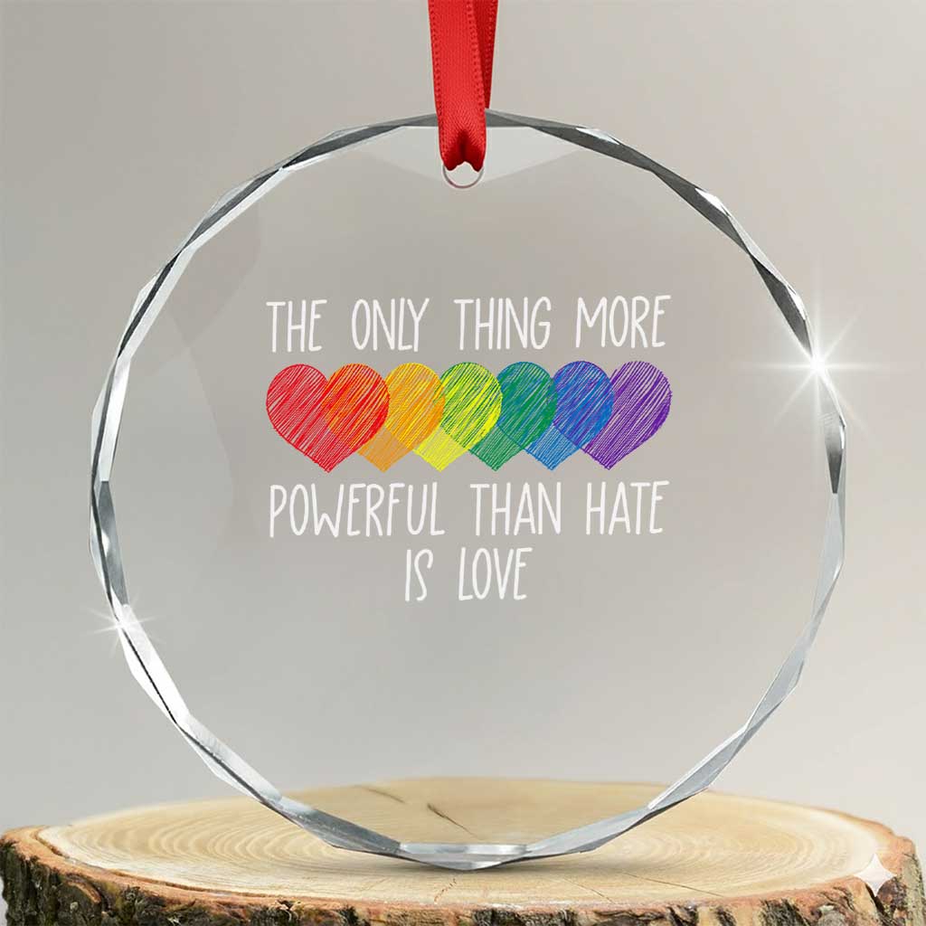 The Only Thing More Powerful Than Hate Is Love Crystal Glass Ornament Rainbow Hearts Pride Unity Bunny Inspirational Quote TS02 Transparent Glass 3'' Circle Print Your Wear