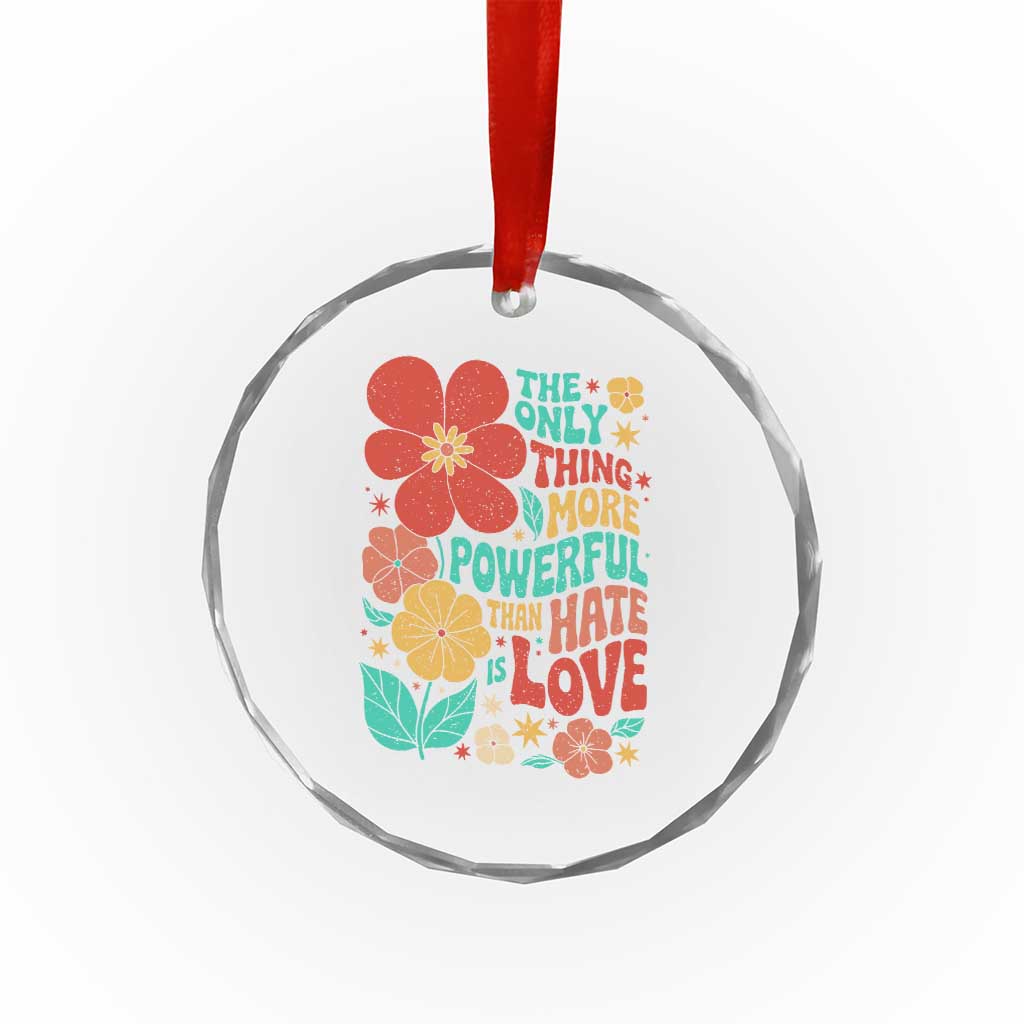 The Only Thing More Powerful Than Hate Is Love Crystal Glass Ornament Retro Floral Boho Bunny Inspirational Statement TS02 Print Your Wear