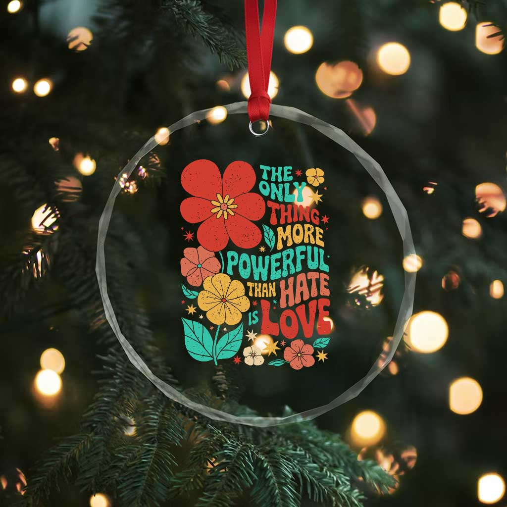 The Only Thing More Powerful Than Hate Is Love Crystal Glass Ornament Retro Floral Boho Bunny Inspirational Statement TS02 Print Your Wear