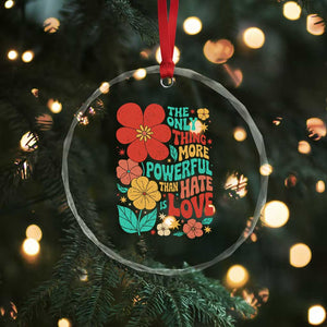 The Only Thing More Powerful Than Hate Is Love Crystal Glass Ornament Retro Floral Boho Bunny Inspirational Statement TS02 Print Your Wear