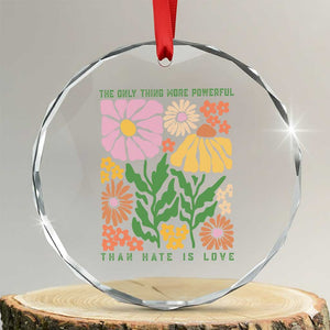 The Only Thing More Powerful Than Hate Is Love Crystal Glass Ornament Retro Floral Bunny Inspirational Quote TS02 Transparent Glass 3'' Circle Print Your Wear