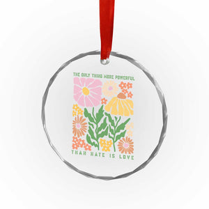 The Only Thing More Powerful Than Hate Is Love Crystal Glass Ornament Retro Floral Bunny Inspirational Quote TS02 Print Your Wear