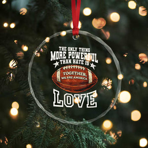 The Only Thing More Powerful Than Hate Is Love Football Patriotic Crystal Glass Ornament Together We Are America Unity Bunny Inspirational Quote TS02 Print Your Wear