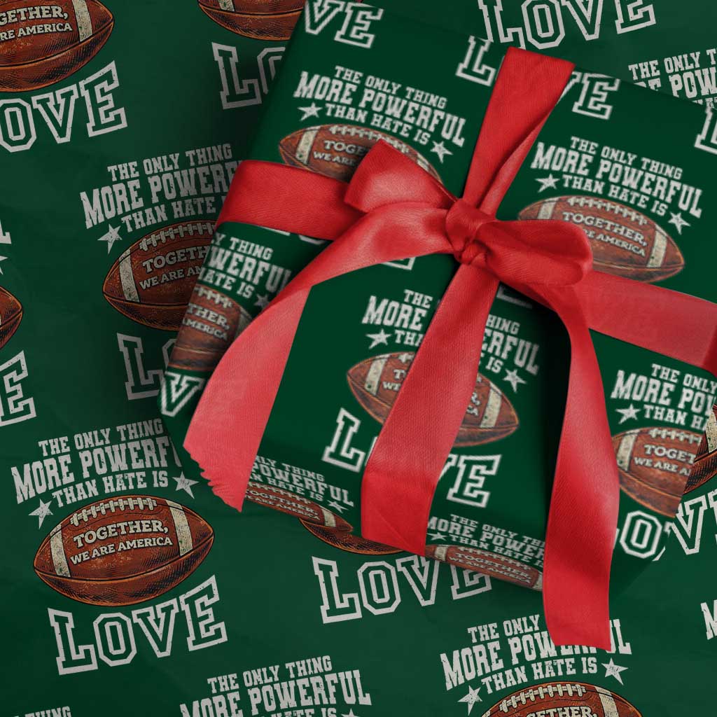 The Only Thing More Powerful Than Hate Is Love Football Patriotic Wrapping Paper Roll Together We Are America Unity Bunny Inspirational Quote TS02 Green Print Your Wear