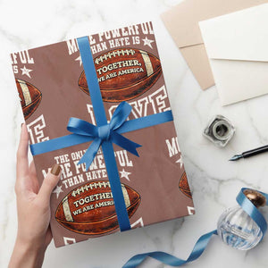 The Only Thing More Powerful Than Hate Is Love Football Patriotic Wrapping Paper Roll Together We Are America Unity Bunny Inspirational Quote TS02 Mocha Print Your Wear