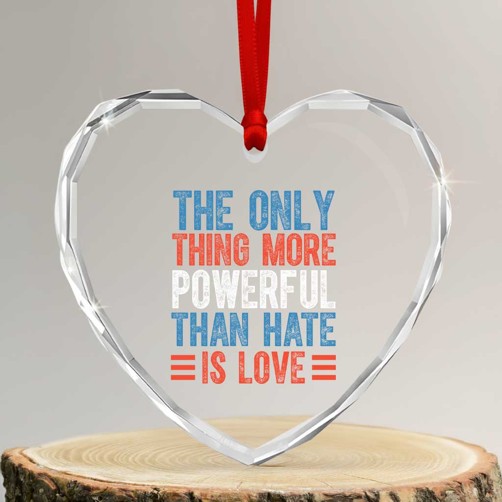 The Only Thing More Powerful Than Hate Is Love Heart Crystal Glass Ornament Bold Red White and Blue Bunny Inspirational Quote TS02 Transparent Glass 3'' Heart Print Your Wear