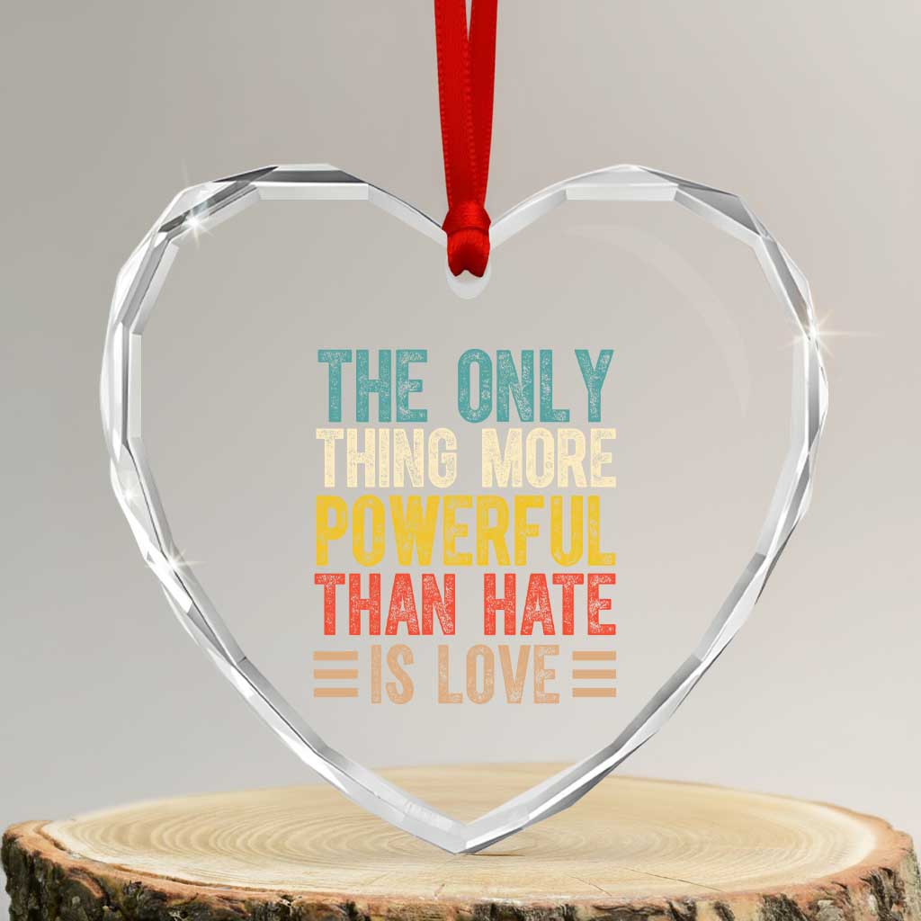 The Only Thing More Powerful Than Hate Is Love Heart Crystal Glass Ornament Bold Retro Typography Bunny Inspirational Quote TS02 Transparent Glass 3'' Heart Print Your Wear