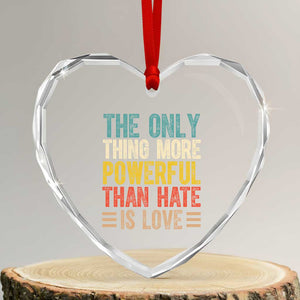The Only Thing More Powerful Than Hate Is Love Heart Crystal Glass Ornament Bold Retro Typography Bunny Inspirational Quote TS02 Transparent Glass 3'' Heart Print Your Wear