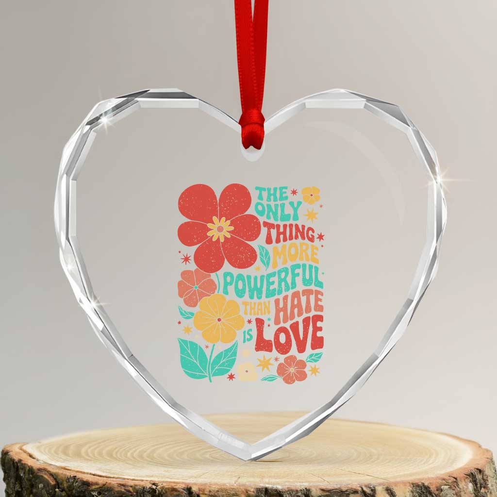 The Only Thing More Powerful Than Hate Is Love Heart Crystal Glass Ornament Retro Floral Boho Bunny Inspirational Statement TS02 Transparent Glass 3'' Heart Print Your Wear