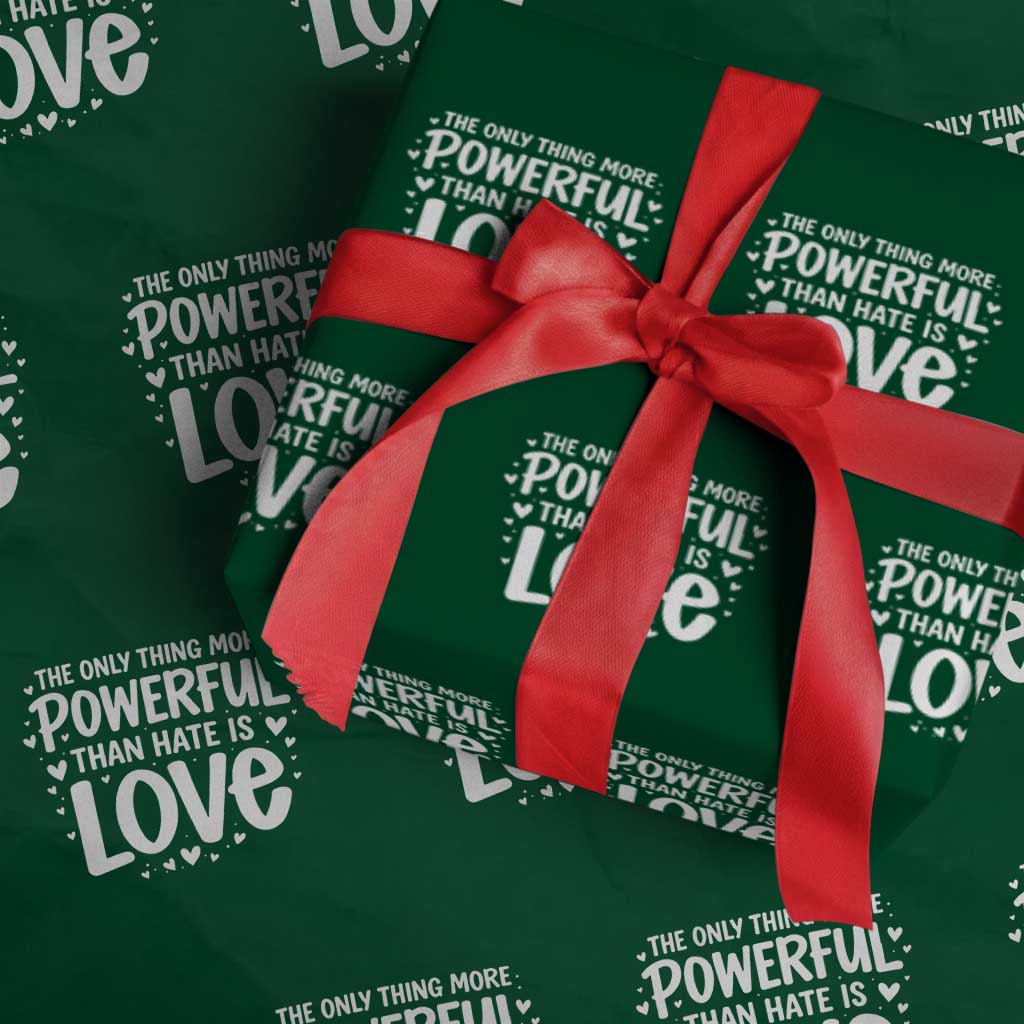 The Only Thing More Powerful Than Hate Is Love Wrapping Paper Roll Bold Hand Lettered Bunny Inspirational Unity TS02 Green Print Your Wear