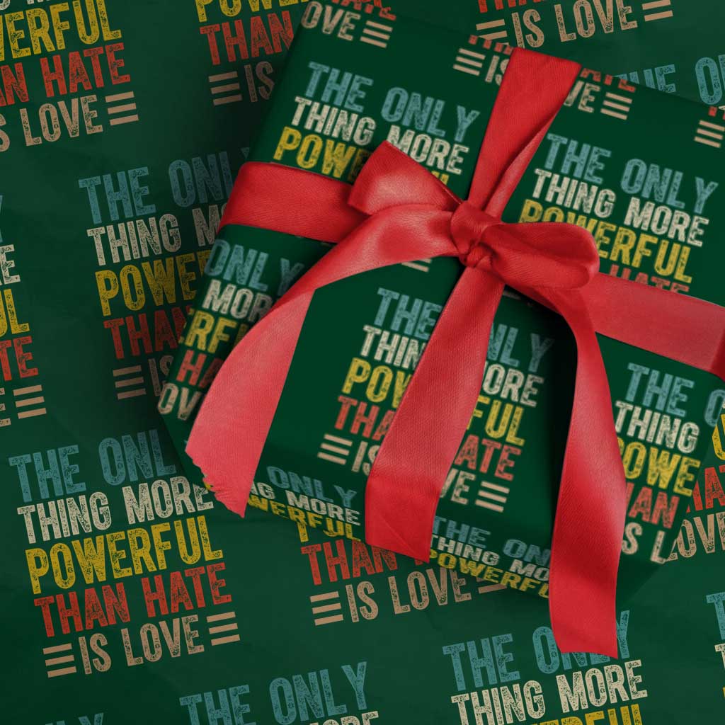 The Only Thing More Powerful Than Hate Is Love Wrapping Paper Roll Bold Retro Typography Bunny Inspirational Quote TS02 Green Print Your Wear