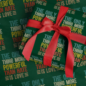 The Only Thing More Powerful Than Hate Is Love Wrapping Paper Roll Bold Retro Typography Bunny Inspirational Quote TS02 Green Print Your Wear