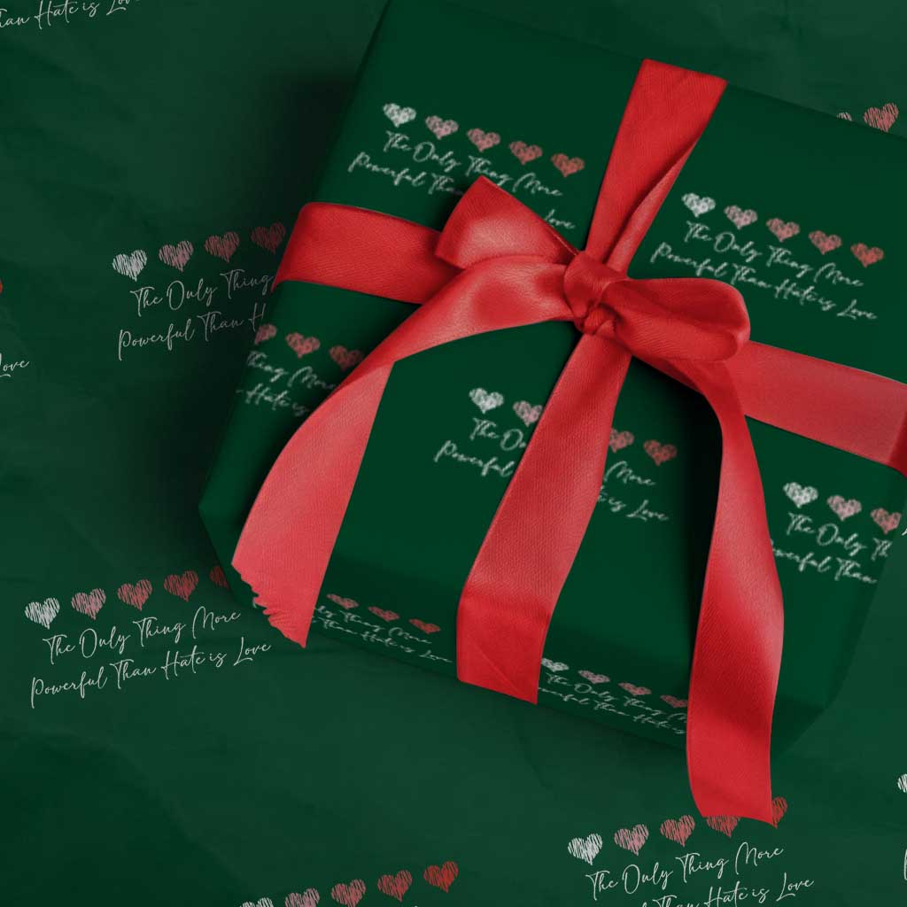 The Only Thing More Powerful Than Hate Is Love Wrapping Paper Roll Red Hearts Elegant Bunny Inspirational Quote TS02 Green Print Your Wear