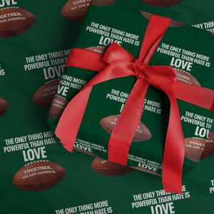 The Only Thing More Powerful Than Hate Is Love Wrapping Paper Roll Together We Are America Football Bunny Inspirational Quote TS02 Green Print Your Wear