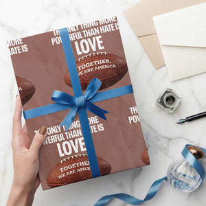 The Only Thing More Powerful Than Hate Is Love Wrapping Paper Roll Together We Are America Football Bunny Inspirational Quote TS02 Mocha Print Your Wear