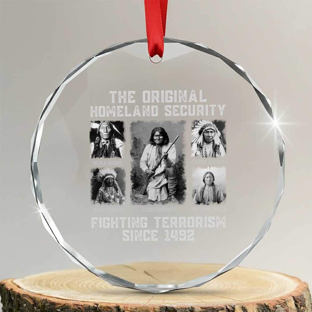 The Original Homeland Security Fighting Terrorism Since 1492 Crystal Glass Ornament Native American TS11 Transparent Glass 3'' Circle Print Your Wear