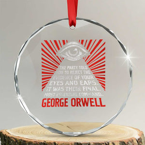 The Party Told You To Reject The Evidence Of Your Eyes Crystal Glass Ornament Protest Inequality George Orwell TS10 Transparent Glass 3'' Circle Print Your Wear
