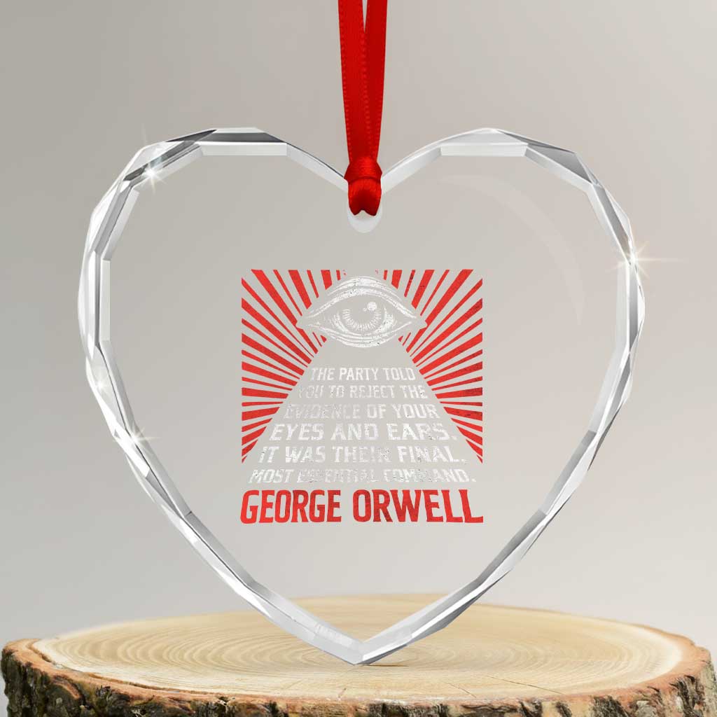 The Party Told You To Reject The Evidence Of Your Eyes Heart Crystal Glass Ornament Protest Inequality George Orwell TS10 Transparent Glass 3'' Heart Print Your Wear