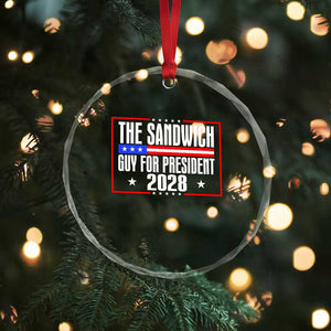 The Sandwich Guy for President 2028 Crystal Glass Ornament Funny Patriotic Campaign Parody TS02 Print Your Wear