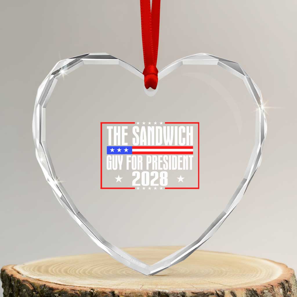 The Sandwich Guy for President 2028 Heart Crystal Glass Ornament Funny Patriotic Campaign Parody TS02 Transparent Glass 3'' Heart Print Your Wear