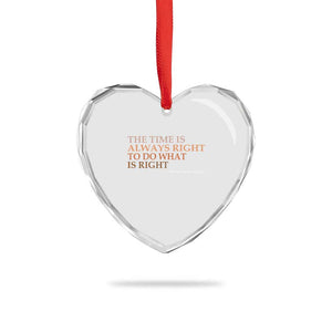 The Time is Always Right Heart Crystal Glass Ornament Martin Luther King Jr MLK Quote TS14 Print Your Wear