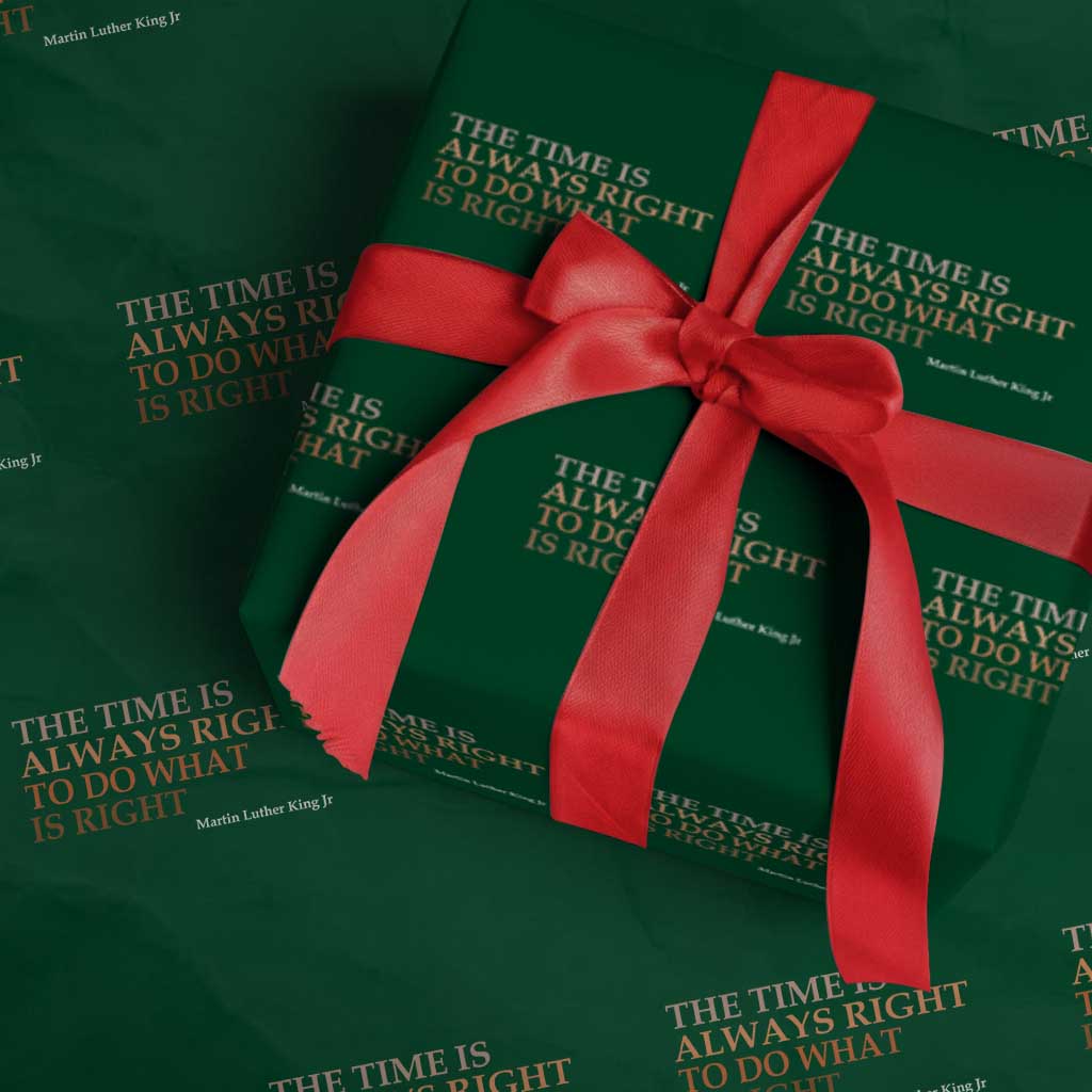 The Time is Always Right Wrapping Paper Roll Martin Luther King Jr MLK Quote TS14 Green Print Your Wear