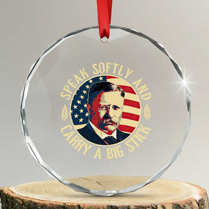 Theodore Roosevelt Quote Crystal Glass Ornament Speak Softly and Carry A Big Stick TS14 Transparent Glass 3'' Circle Print Your Wear