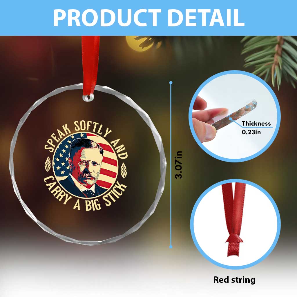 Theodore Roosevelt Quote Crystal Glass Ornament Speak Softly and Carry A Big Stick TS14 Print Your Wear
