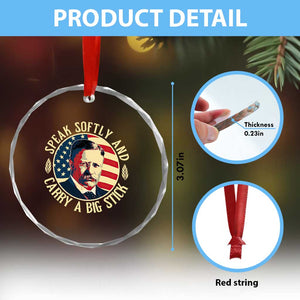 Theodore Roosevelt Quote Crystal Glass Ornament Speak Softly and Carry A Big Stick TS14 Print Your Wear