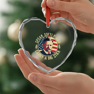 Theodore Roosevelt Quote Heart Crystal Glass Ornament Speak Softly and Carry A Big Stick TS14 Print Your Wear