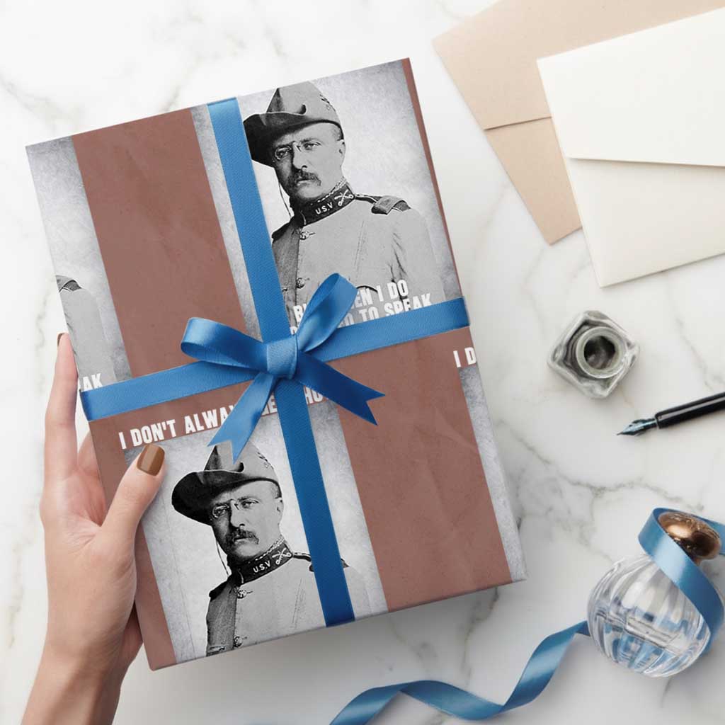 Theodore Roosevelt Quote Wrapping Paper Roll I Don't Always Get Shot But When I Do TS14 Mocha Print Your Wear