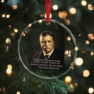 Theodore Teddy Roosevelt Patriotic Crystal Glass Ornament Patriotism Means To Stand By The Country - Print Your Wear