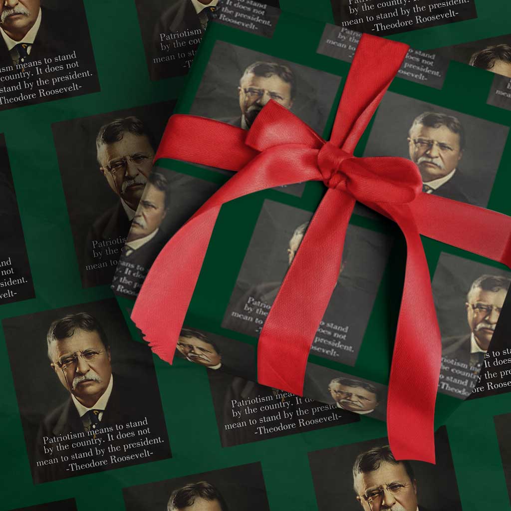 Theodore Teddy Roosevelt Patriotic Wrapping Paper Roll Patriotism Means To Stand By The Country TS02 Green Print Your Wear