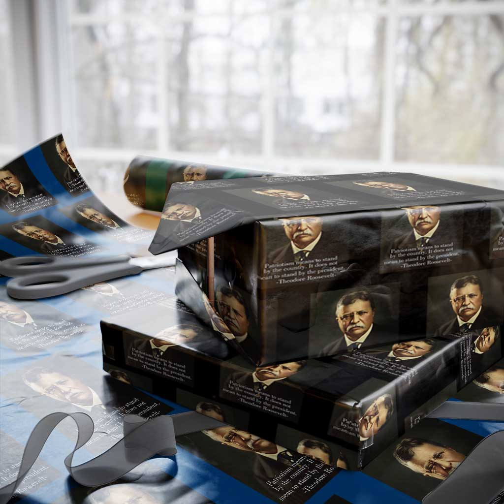 Theodore Teddy Roosevelt Patriotic Wrapping Paper Roll Patriotism Means To Stand By The Country TS02 Black Print Your Wear