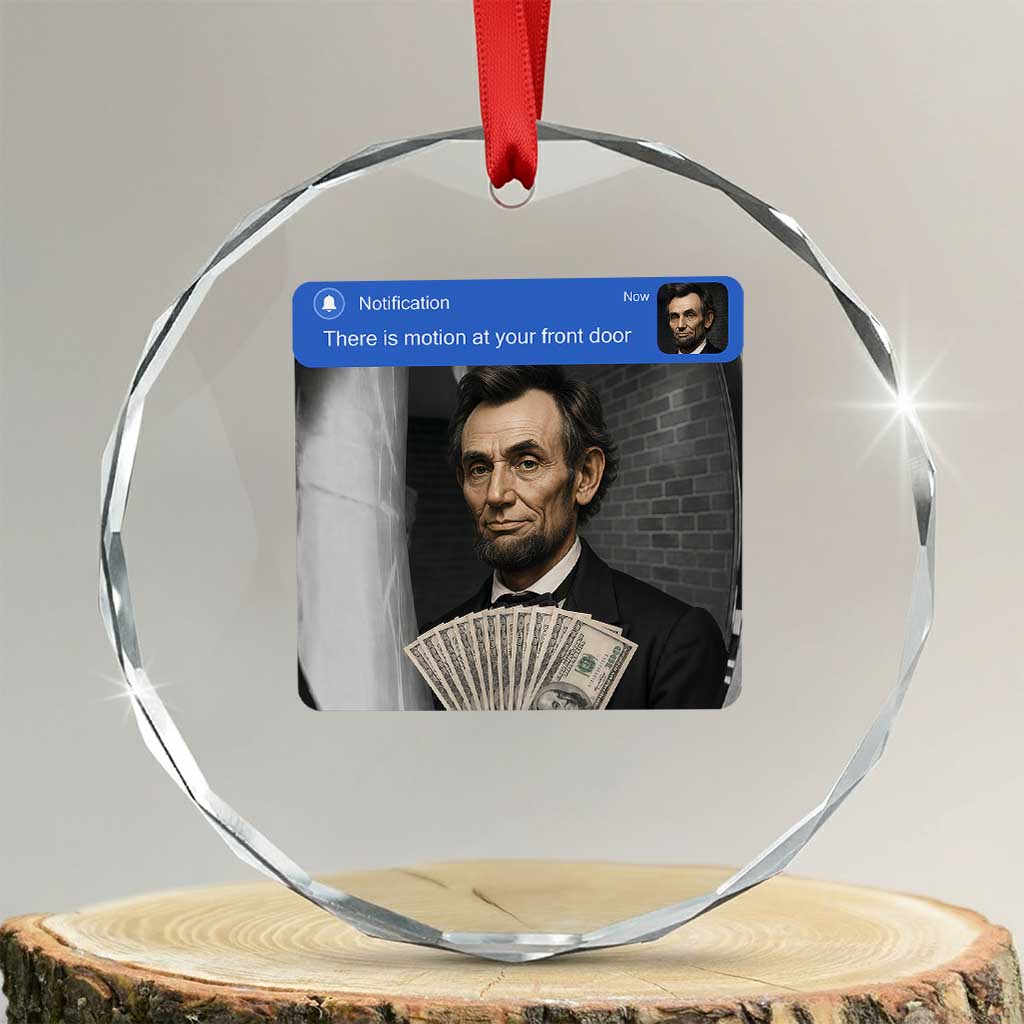 There is Motion At Your Front Door Abraham Lincoln Meme Crystal Glass Ornament TS11 Transparent Glass 3'' Circle Print Your Wear