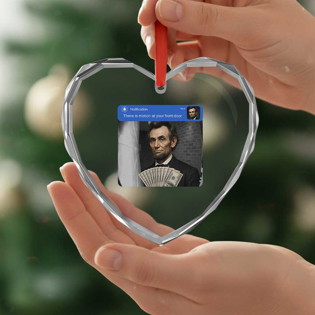 There is Motion At Your Front Door Abraham Lincoln Meme Heart Crystal Glass Ornament