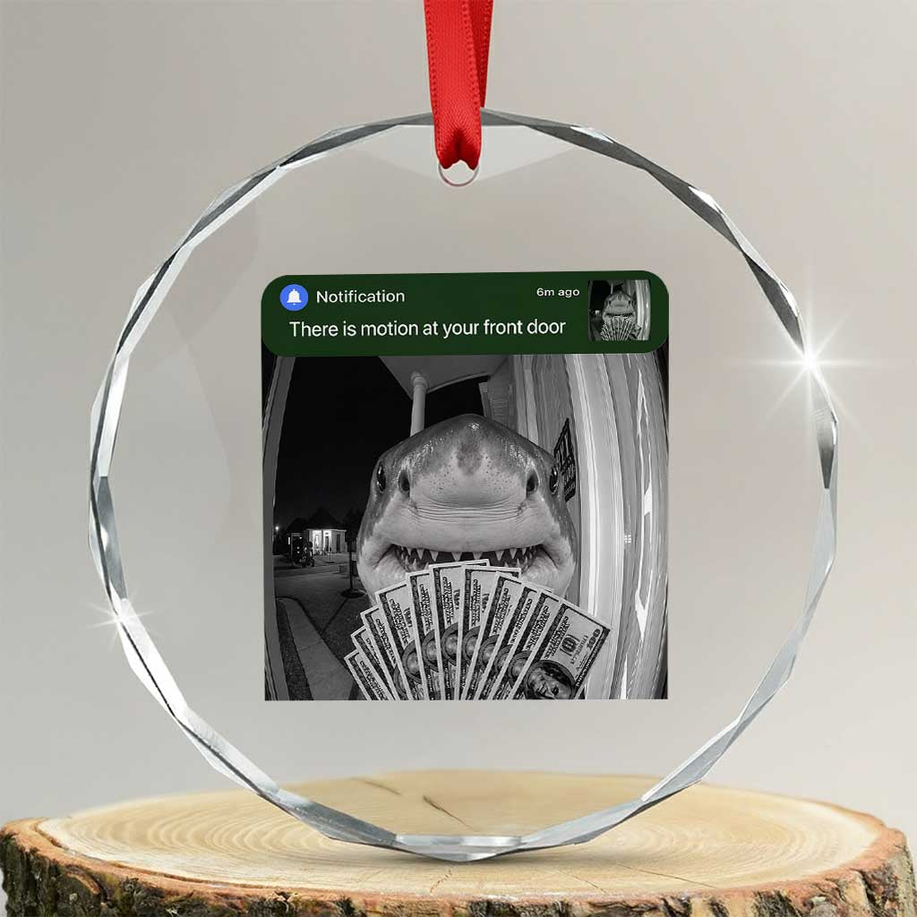 There is Motion at Your Front Door Funny Shark Motion Meme Crystal Glass Ornament TS11 Transparent Glass 3'' Circle Print Your Wear