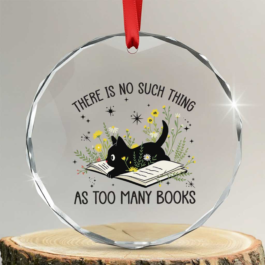 There Is No Such Thing As Too Many Books Crystal Glass Ornament Cute Kitty Reading Book TS12 Transparent Glass 3'' Circle Print Your Wear
