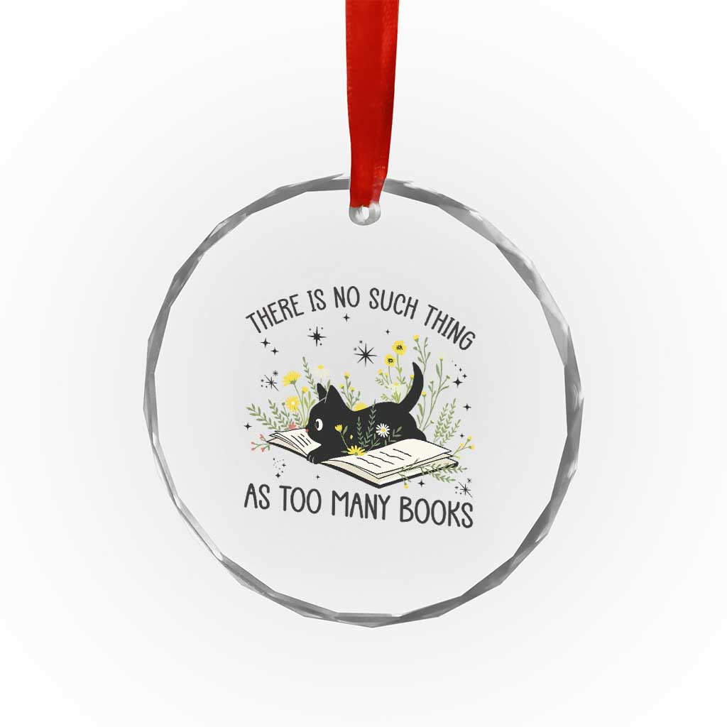 There Is No Such Thing As Too Many Books Crystal Glass Ornament Cute Kitty Reading Book TS12 Print Your Wear