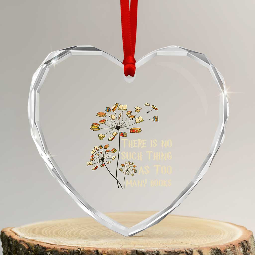 There Is No Such Thing As Too Many Books Heart Crystal Glass Ornament Book Lover TS12 Transparent Glass 3'' Heart Print Your Wear