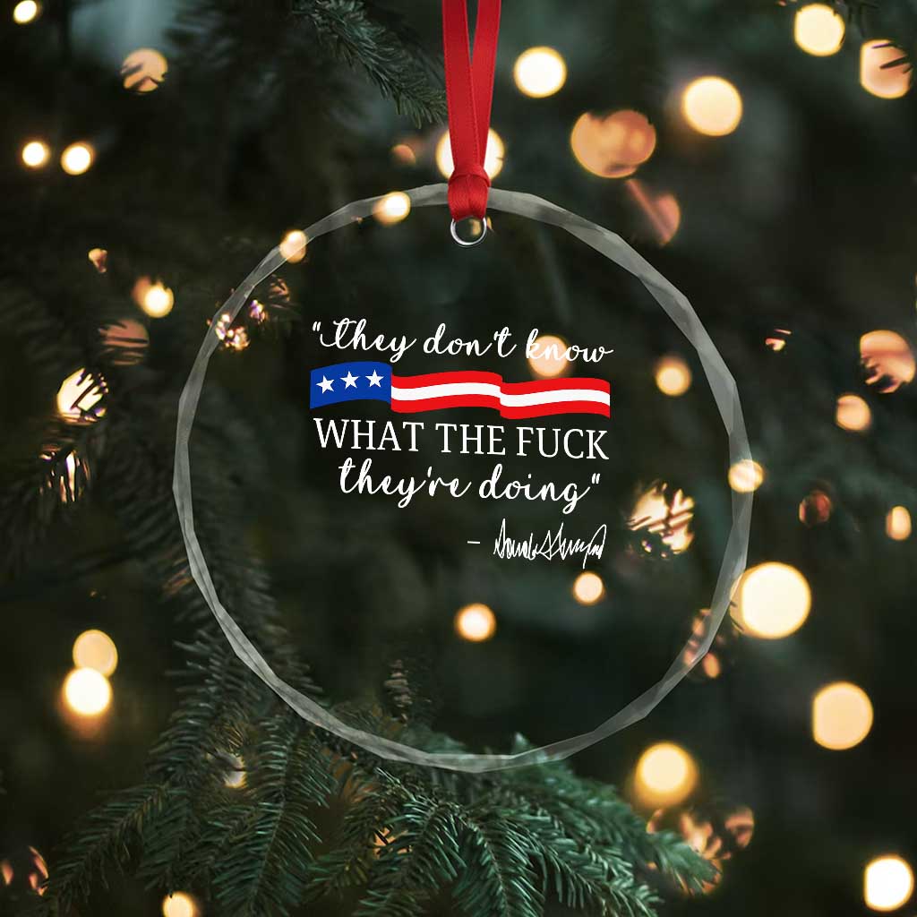 They Dont Know WTF They Are Doing Crystal Glass Ornament Red White Blue TS02 Print Your Wear