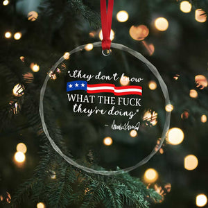 They Dont Know WTF They Are Doing Crystal Glass Ornament Red White Blue TS02 Print Your Wear