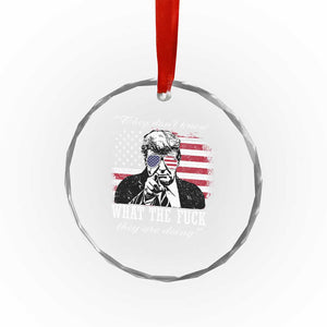 They Dont Know WTF Theyre Doing Crystal Glass Ornament Trump Political American Flag TS02 Print Your Wear
