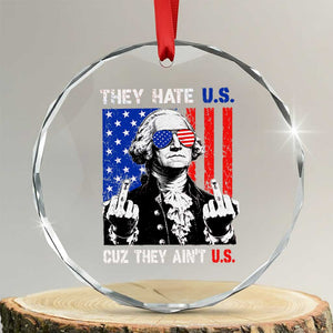 They Hate US Cuz They Ain't US Crystal Glass Ornament George Washington 4th of July TS11 Transparent Glass 3'' Circle Print Your Wear