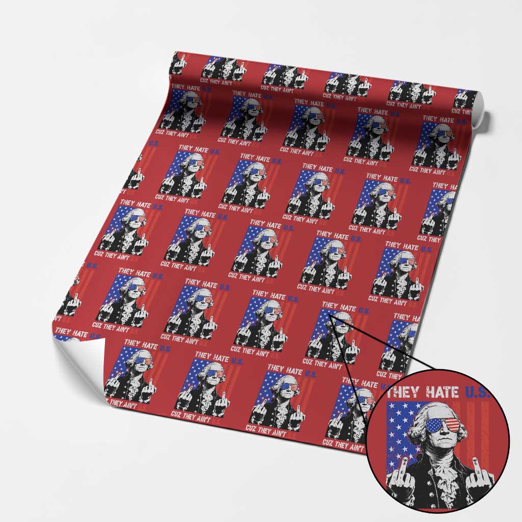 They Hate US Cuz They Ain't US Wrapping Paper Roll George Washington 4th of July