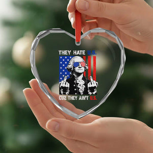 They Hate US Cuz They Ain't US Heart Crystal Glass Ornament George Washington 4th of July