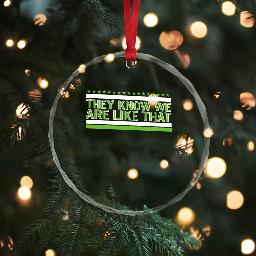 They Know We Are Like That Crystal Glass Ornament Game Day Sports Fan